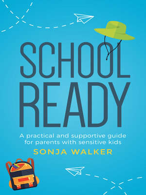 cover image of School Ready: a Practical and Supportive Guide for Parents With Sensitive Kids